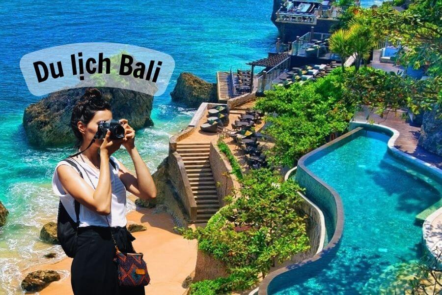 Du lịch Bali có gì? Khám phá vùng đất thượng lưu 