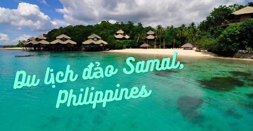 Khám phá du lịch đảo Samal Philippines